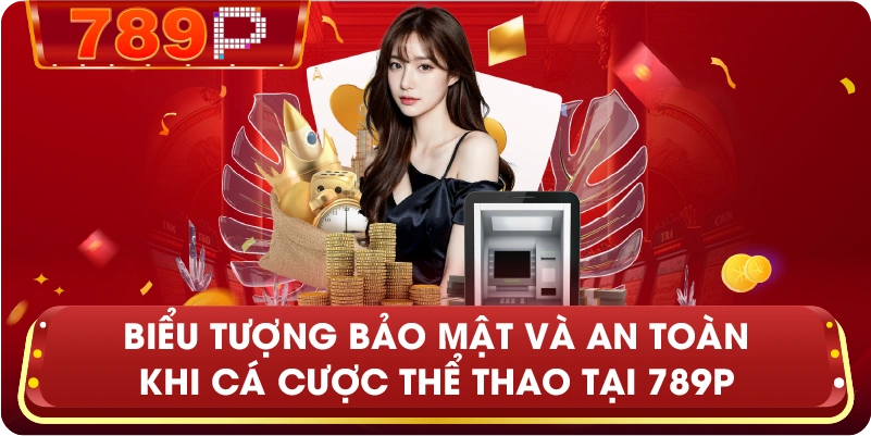 Biểu tượng bảo mật và an toàn khi cá cược thể thao tại 789P