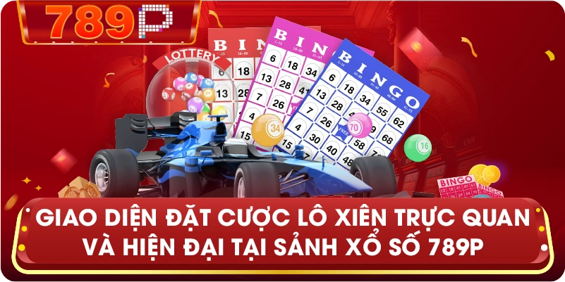 Giao diện đặt cược Lô Xiên trực quan và hiện đại tại sảnh Xổ Số 789P