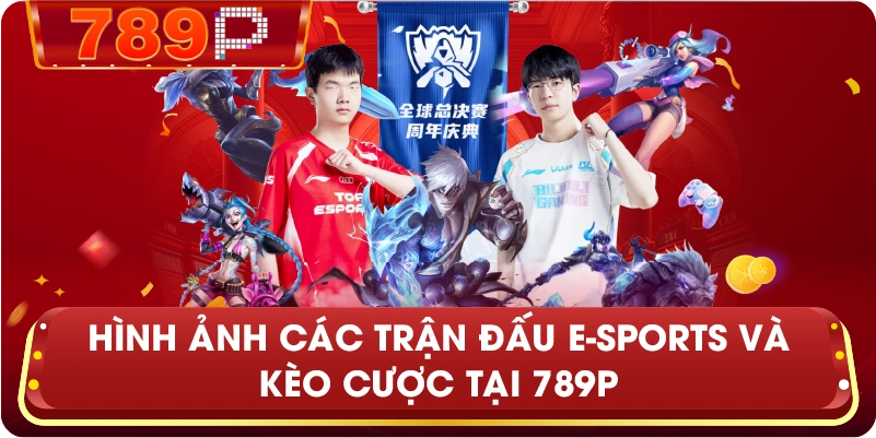 Hình ảnh các trận đấu E-sports và kèo cược tại 789P