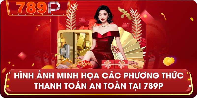 Hình ảnh minh họa các phương thức thanh toán an toàn tại 789P